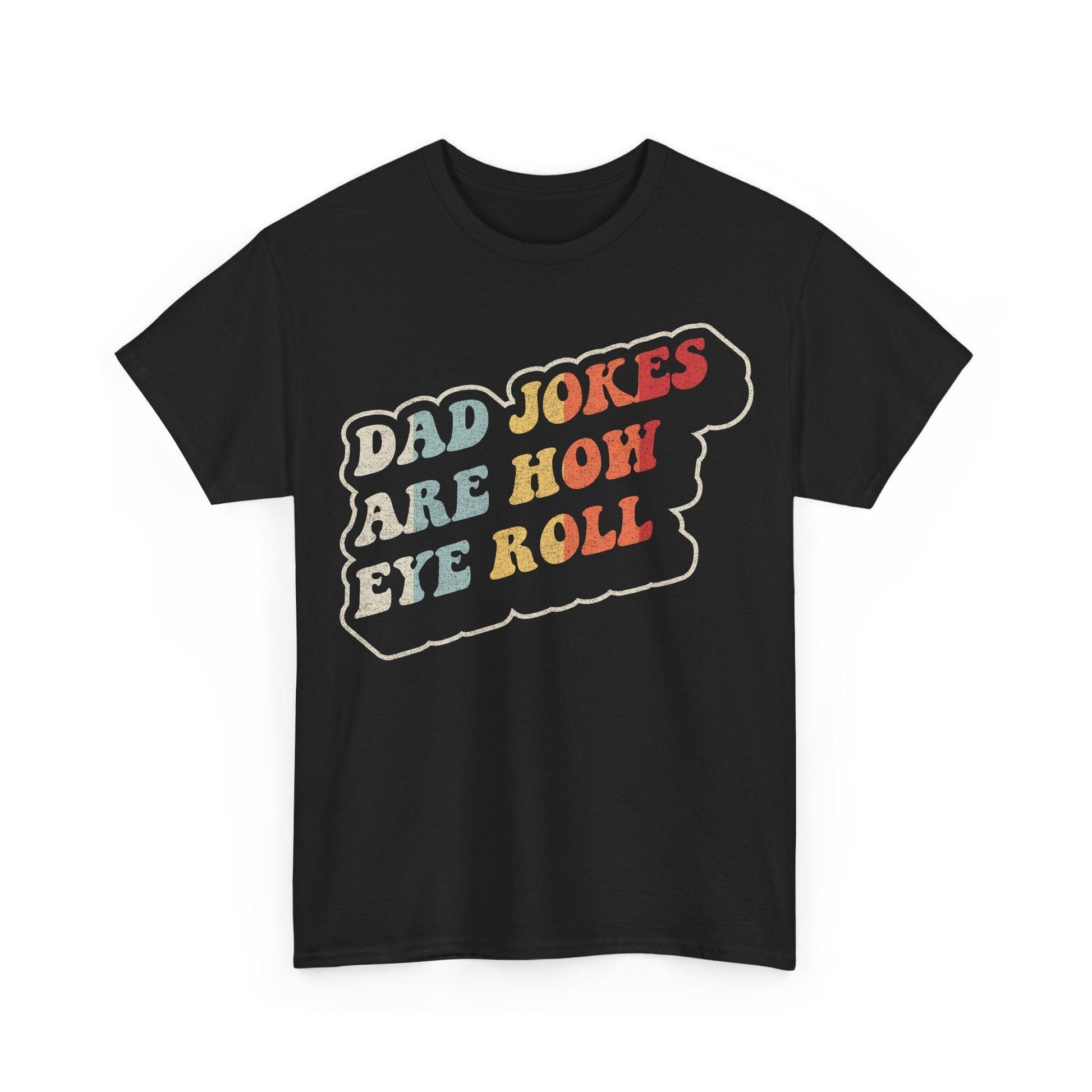 Dad Jokes Are How Eye Roll funny dad humor design with retro vintage lettering