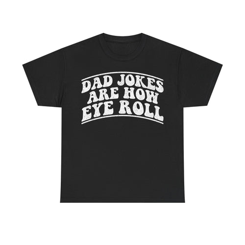 Dad Jokes Are How I Eye Roll T-Shirt – Funny Retro Dad Tee for Father’s Day - Vinteege