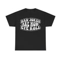 Black T-shirt with bold white text reading Dad Jokes Are How I Eye Roll