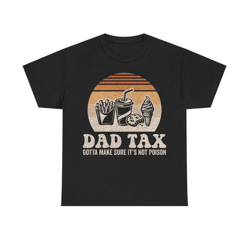 Dad Tax T-Shirt — Funny Father’s Day Tee “Dad Tax: Gotta Make Sure It’s Not Poison” - Vinteege