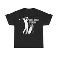 T-shirt, black with white distressed golfer silhouette and clubs, bold uppercase DAILY DOSE OF IRON