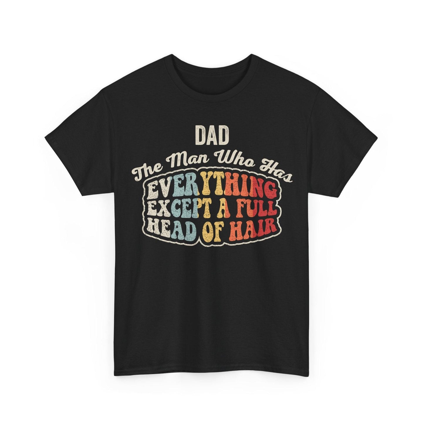 Funny Bald Dad Shirt featuring the phrase The Man The Myth Who Has Everything Except a Full Head of Hair