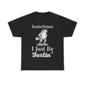 Black unisex T-shirt with white vintage-style text Sometimes I Just Be Fartin' and a frog illustration