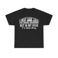 Black T-shirt with white distressed retro typography reading I May Look Like I'm Doing Nothing But In My Head I'm Quite Busy