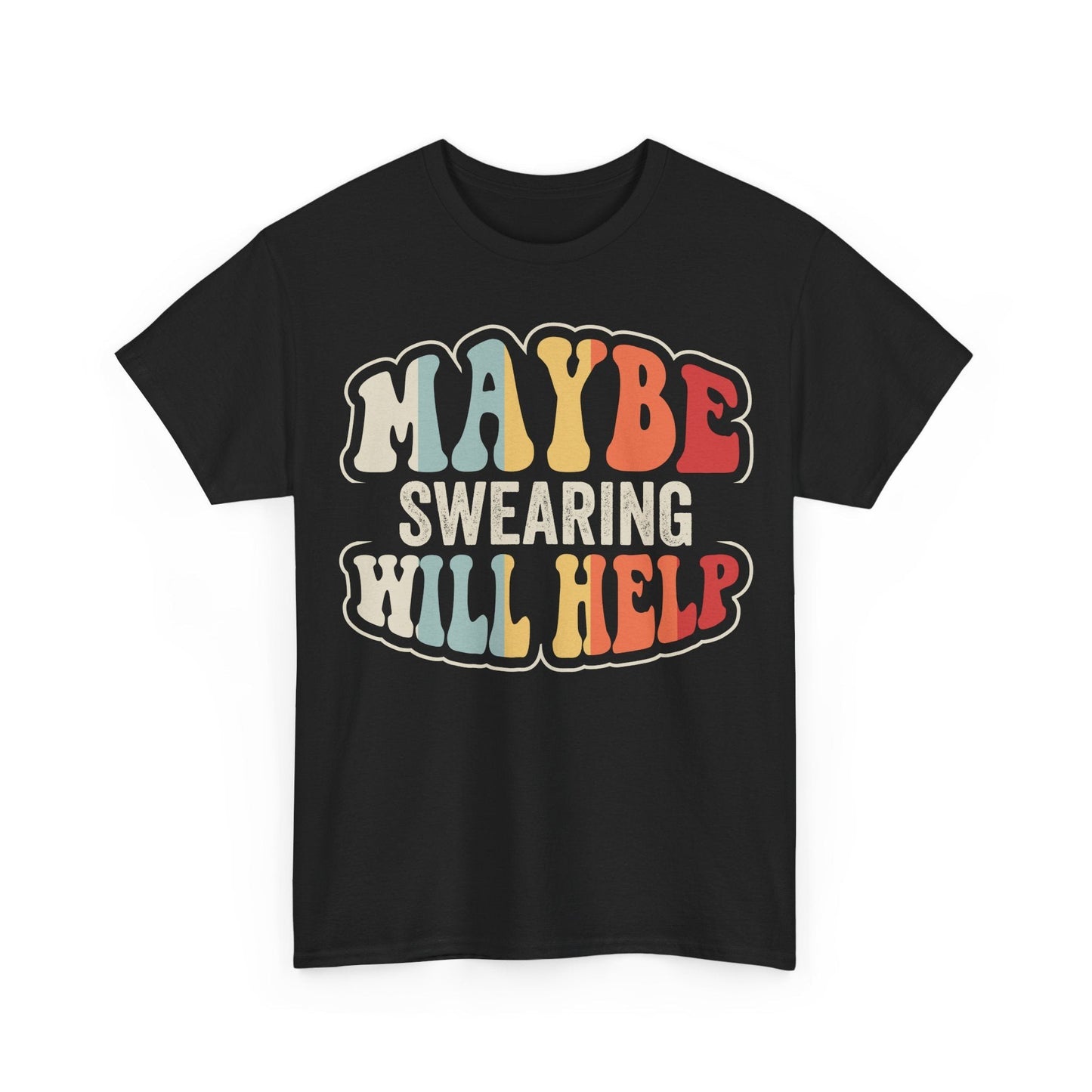 Maybe Swearing Will Help Shirt featuring colorful retro typography quote design