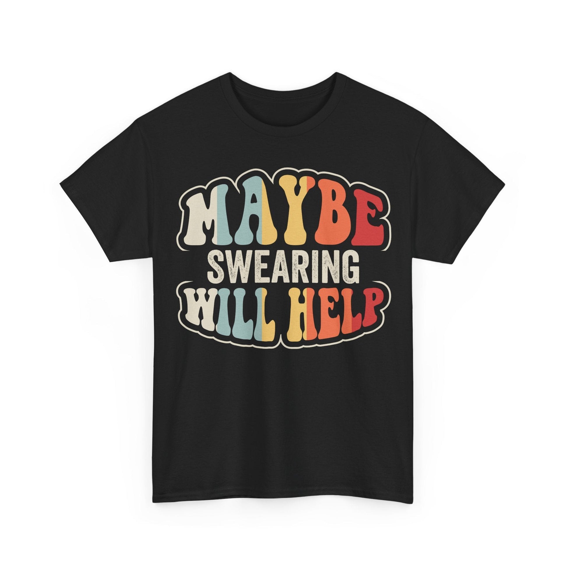 Maybe Swearing Will Help Shirt featuring colorful retro typography quote design
