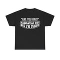 Unisex black T-shirt with bold distressed white typography reading 'ARE YOU OKAY' ABSOLUTELY NOT BUT I'M FUNNY in retro style