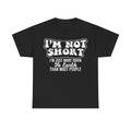 Black T-shirt with retro distressed white typography I’M NOT SHORT and I’M JUST MORE DOWN TO EARTH THAN MOST PEOPLE