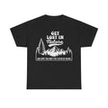 T-shirt Get Lost in Nature on black with mountain landscape and pine trees, And hope you don't get eaten by bears.