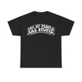 Unisex black T-shirt with bold white curved graphic: 70% OF PEOPLE ARE STUPID; I'M OBVIOUSLY WITH THE OTHER 40%.