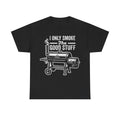 Black T-shirt with white retro grill graphic and bold text I ONLY SMOKE The GOOD STUFF