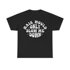 T-shirt in black with white distressed circular typography reading Hair Would Only Slow Me Down