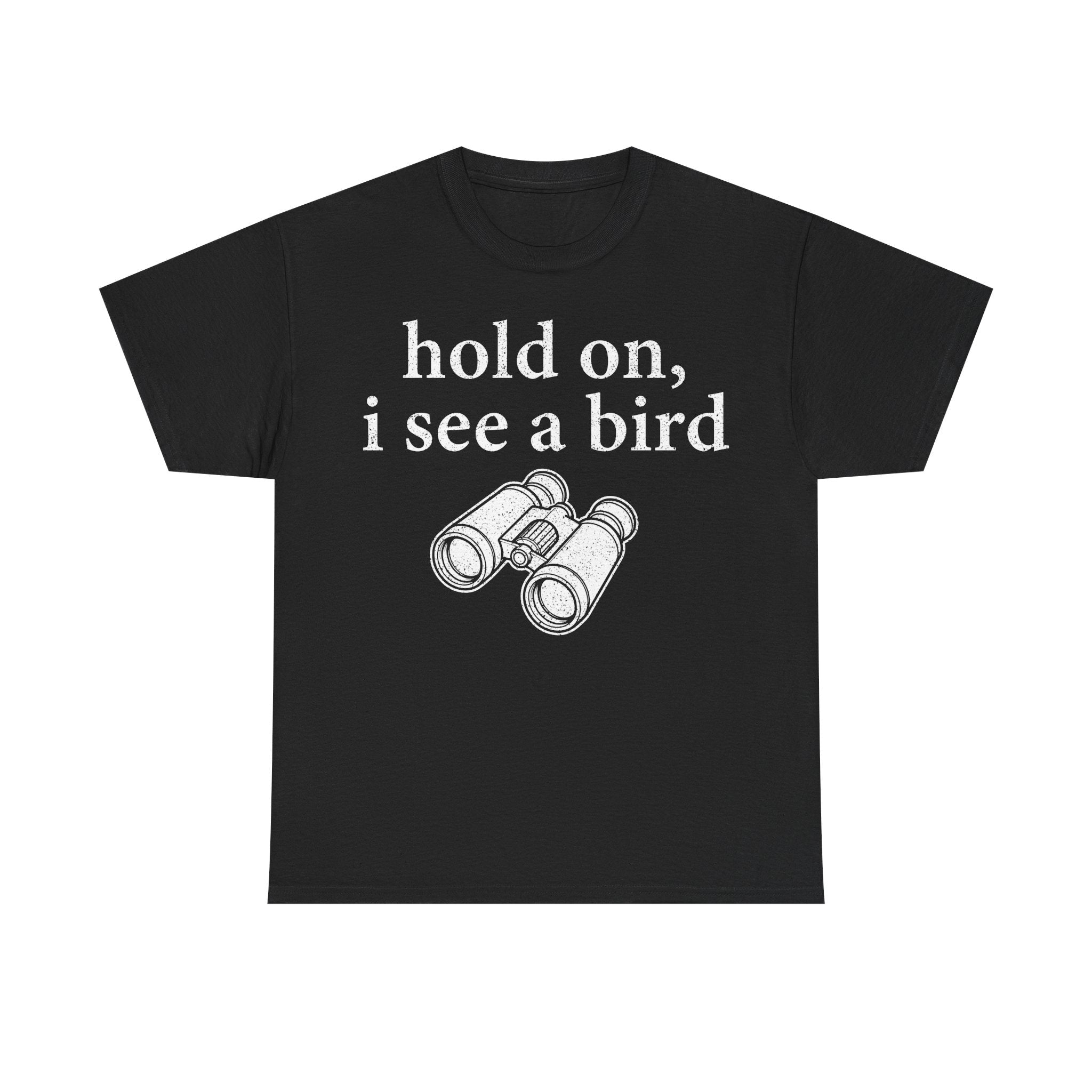 Hold On I See A Bird T-Shirt — Funny Binoculars Birdwatching Tee - Vinteege