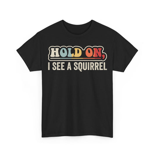 Hold On I See A Squirrel funny dog lover design with retro colorful vintage lettering