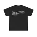 T-shirt, black with white retro-outline text i don't get enough credit for the things i manage not to say
