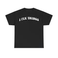 T-shirt I FIX THINGS in distressed white curved typography on black tee