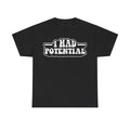 Black T-shirt with bold retro white typography reading I HAD POTENTIAL across the chest.