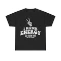 T-shirt in black featuring a white distressed I MATCH ENERGY slogan and a skeleton peace-sign graphic.