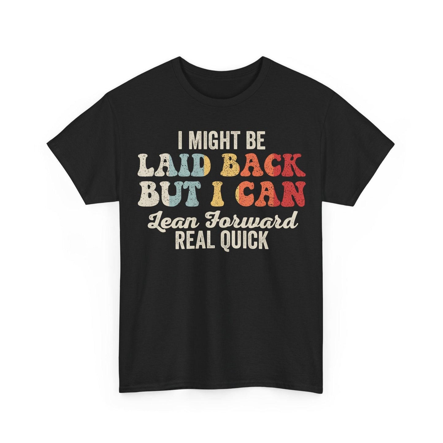 I Might Be Laid Back But I Can Lean Forward Real Quick funny attitude quote design with retro vintage lettering