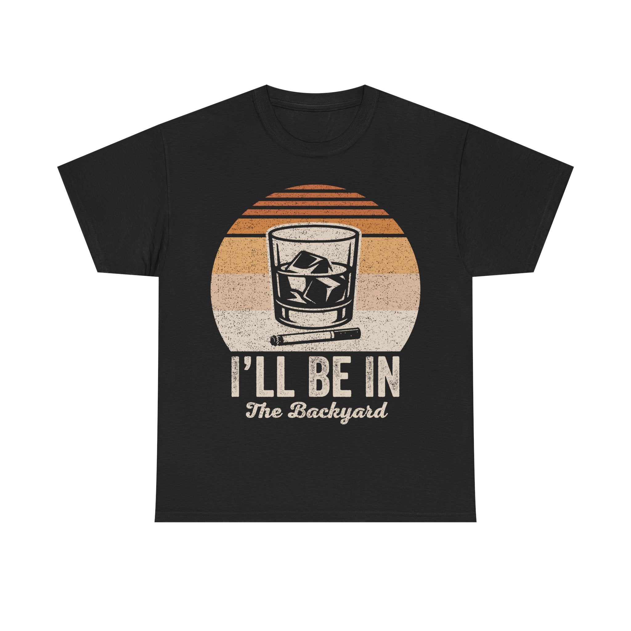 I'll Be In The Backyard T-Shirt — Retro Whiskey Glass Tee for Outdoor Relaxation - Vinteege