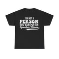 Black T-shirt with bold distressed white text: I’M NOT A PERSON YOU CAN PUT ON SPEAKER PHONE