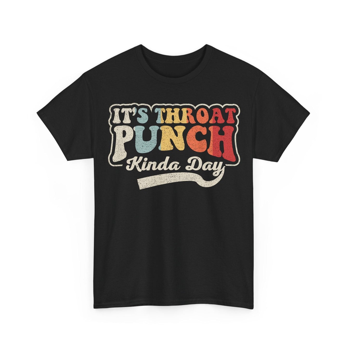 It's Throat Punch Kinda Day Shirt featuring colorful retro typography quote design