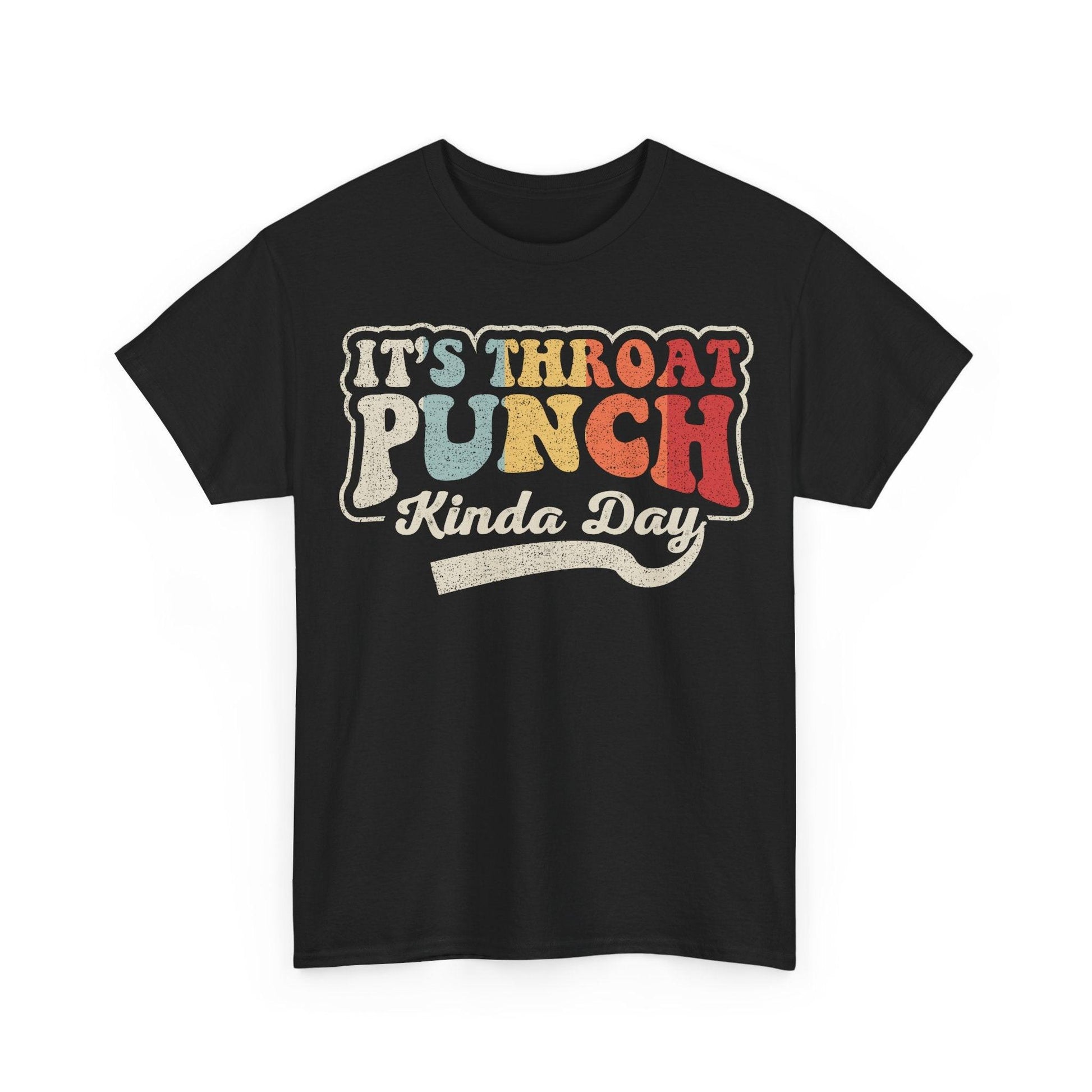 It's Throat Punch Kinda Day Shirt featuring colorful retro typography quote design