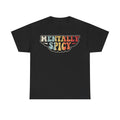 T-shirt with Mentally Spicy Retro Rainbow lettering in bold multicolor on black fabric.