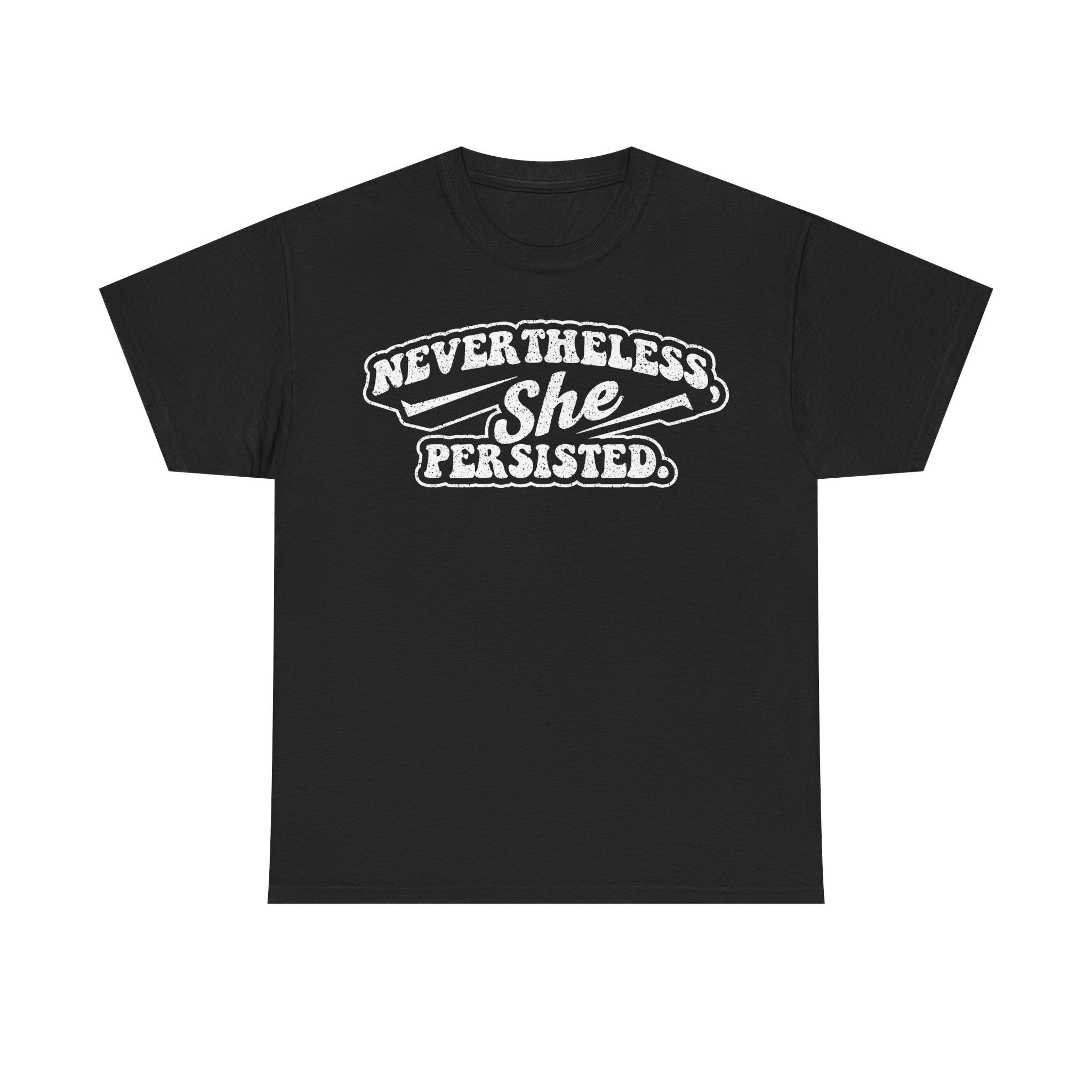 Nevertherless She Persisted Tee — Feminist Empowerment Graphic T-Shirt - Vinteege