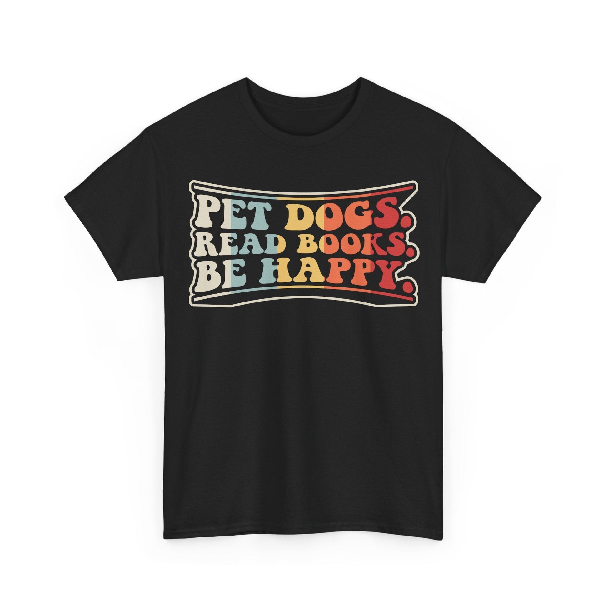 Pet Dogs Read Books Be Happy Shirt featuring colorful retro typography design