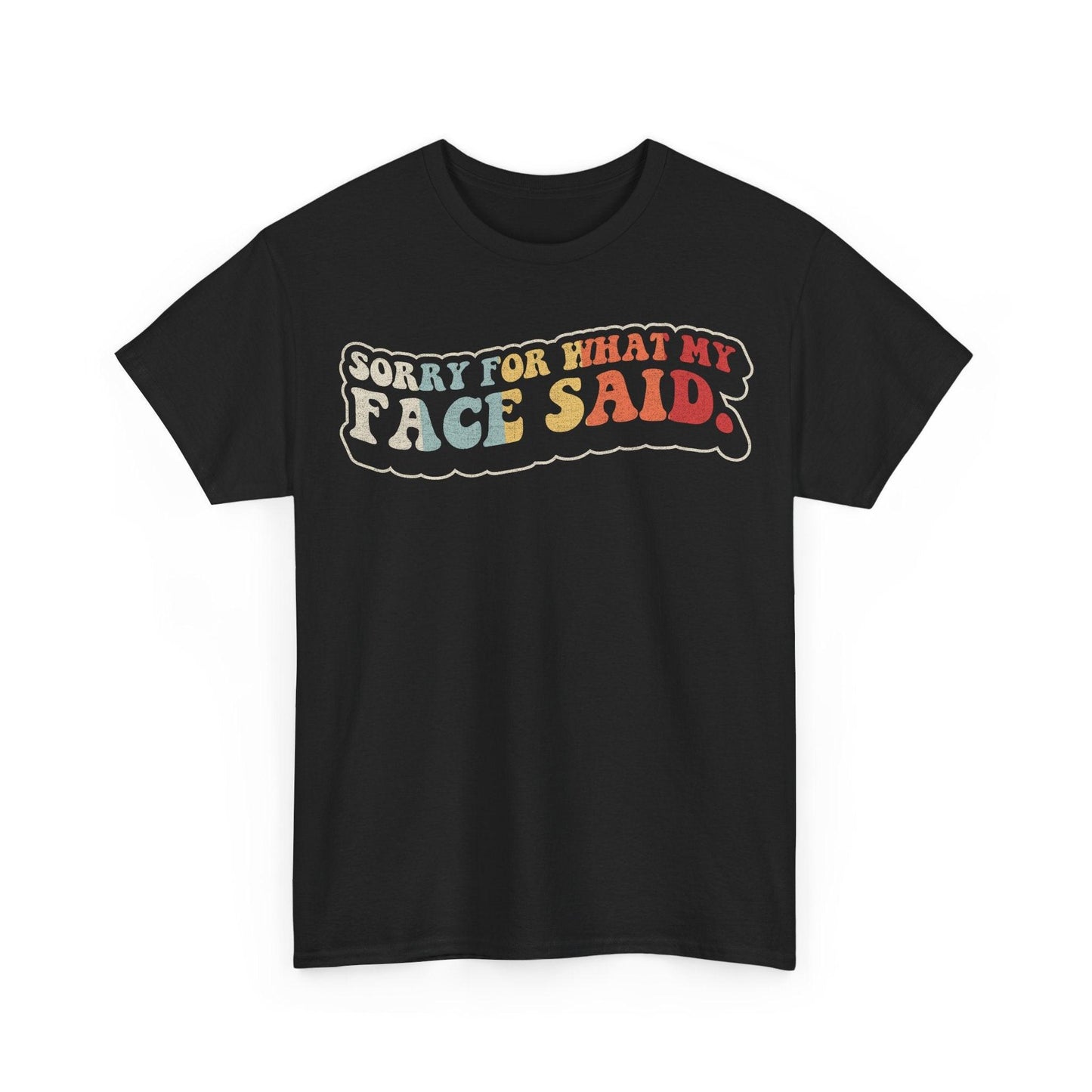 Sorry For What My Face Said funny sarcastic quote design with retro colorful lettering
