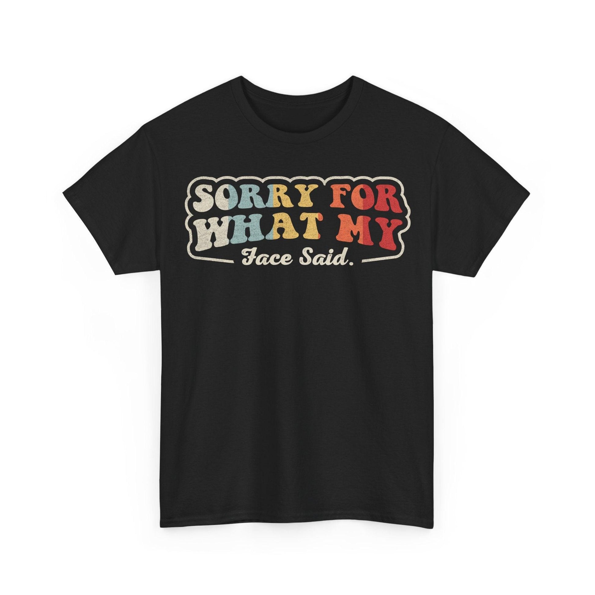 Sorry For What My Face Said funny sarcastic quote design with retro colorful lettering