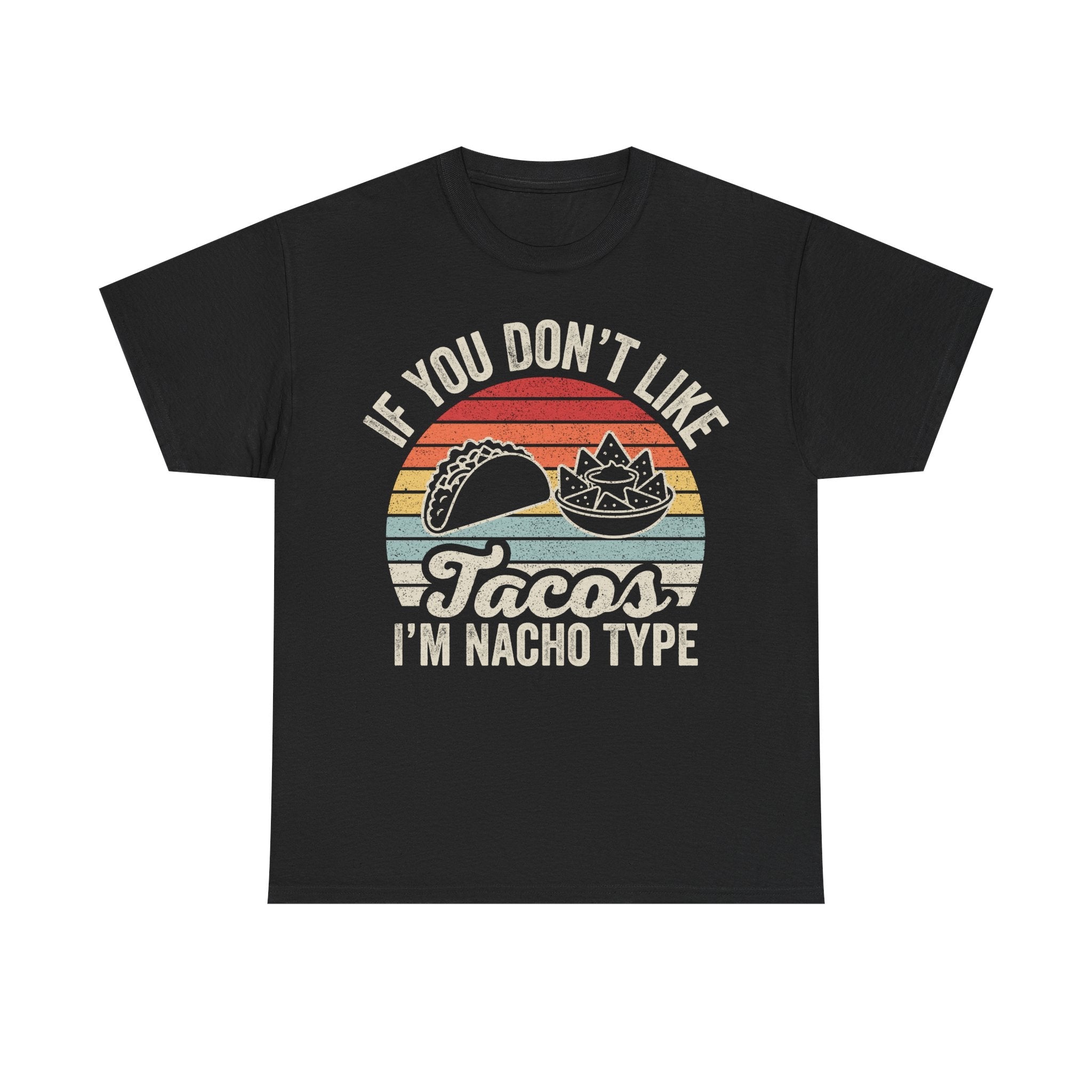 T-Shirt — “If You Don’t Like Tacos I’m Nacho Type” Retro Taco Graphic - Vinteege
