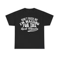 T-shirt black with bold distressed curved white text Don't Rush Me I'm Waiting For The Last Minute