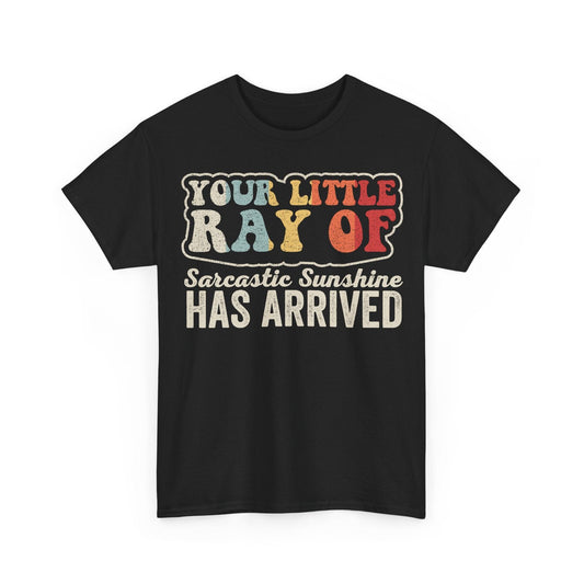 Your Little Ray Of Sarcastic Sunshine Has Arrived funny sarcastic quote design with retro colorful lettering