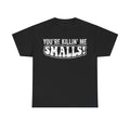 T-shirt You're Killin' Me Smalls! distressed white text on black, Sandlot baseball quote tee